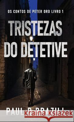 Tristezas do Detetive Paul D Brazill Nelson de Benedetti  9784824182241 Next Chapter - książka