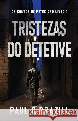 Tristezas do Detetive Paul D Brazill Nelson de Benedetti  9784824182258 Next Chapter - książka