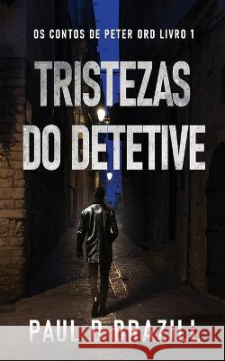 Tristezas do Detetive Paul D Brazill Nelson de Benedetti  9784824182265 Next Chapter - książka