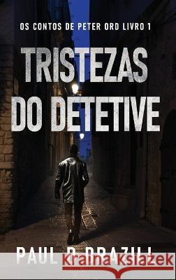 Tristezas do Detetive Paul D Brazill Nelson de Benedetti  9784824182272 Next Chapter - książka