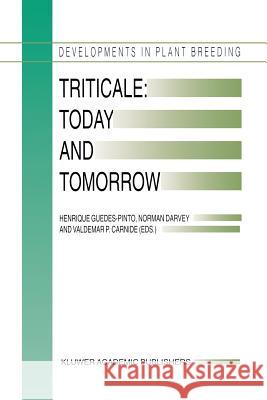 Triticale: Today and Tomorrow Henrique Guedes-Pinto Norman Darvey Valdemar P. Carnide 9789401066341 Springer - książka