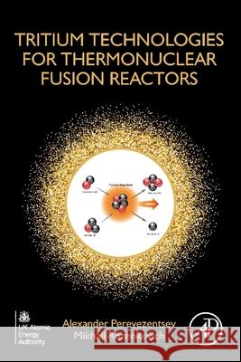 Tritium Technologies for Thermonuclear Fusion Reactors Alexander Perevezentsev Mikhail Rozenkevich 9780443185595 Academic Press - książka