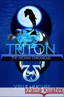 Triton: the Aegean Chronicles Hughes, Yelle 9781503193925 Createspace - książka