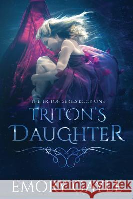 Triton's Daughter: The Triton Series Book One Emory Gayle 9781775353843 Emory Gayle - książka