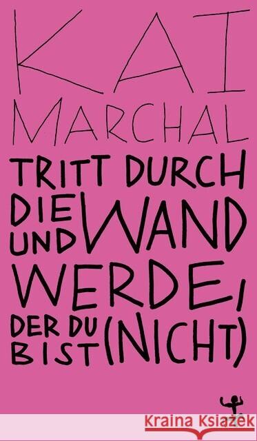Tritt durch die Wand und werde, der du (nicht) bist Marchal, Kai 9783751801072 Matthes & Seitz Berlin - książka