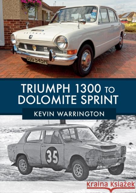 Triumph 1300 to Dolomite Sprint Kevin Warrington 9781445674605 Amberley Publishing - książka