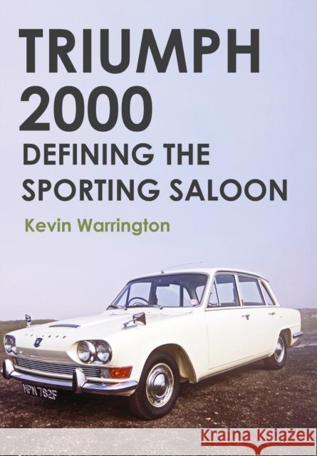 Triumph 2000: Defining the Sporting Saloon Kevin Warrington 9781445655635 Amberley Publishing - książka
