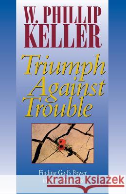 Triumph Against Trouble W. Phillip Keller 9780825429941 Kregel Publications - książka