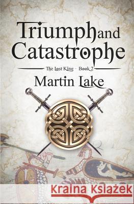Triumph and Catastrophe Martin Lake 9781517536794 Createspace - książka