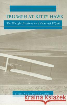 Triumph at Kitty Hawk: The Wright Brothers and Powered Flight Thomas C. Parramore 9780865262591 North Carolina Division of Archives & History - książka