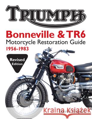 Triumph Bonneville and TR6 Motorcycle Restoration Guide: 1956-83 David Gaylin 9780982173381 Octane Press - książka