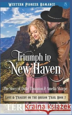 Triumph in New Haven: The Story of Duke Thornton and Amelia Sharpe Terri Grace 9781090281791 Independently Published - książka