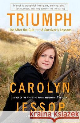 Triumph: Life After the Cult: A Survivor's Lessons Carolyn Jessop Laura Palmer 9780307590718 Three Rivers Press (CA) - książka