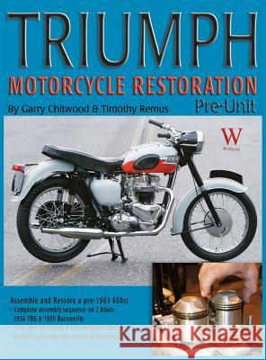 Triumph Motorcycle Restoration: Pre-Unit Chitwood, Garry 9781941064160 Wolfgang Publications - książka