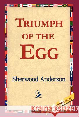 Triumph of the Egg Sherwood Anderson 9781421803876 1st World Library - książka