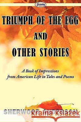 Triumph of the Egg and Other Stories Sherwood Anderson 9781604507645 Serenity Publishers, LLC - książka