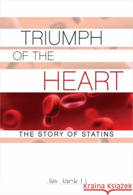 Triumph of the Heart: The Story of Statins Li, Jie Jack 9780195323573 Oxford University Press, USA - książka