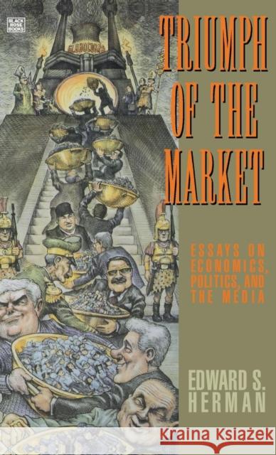 Triumph of the Market: Essays on Economics Politics & the Media Herman 9781551640631 Black Rose Books - książka
