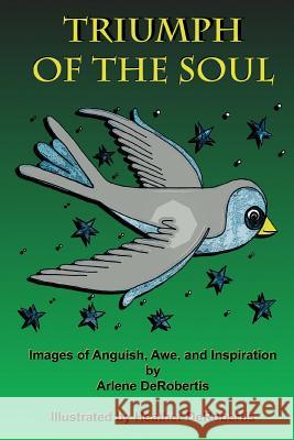 Triumph of the Soul Arlene Derobertis Heather Derobertis 9781478209232 Createspace - książka