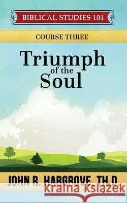 Triumph of the Soul: A Study of Job John R. Hargrov 9781522754237 Createspace Independent Publishing Platform - książka