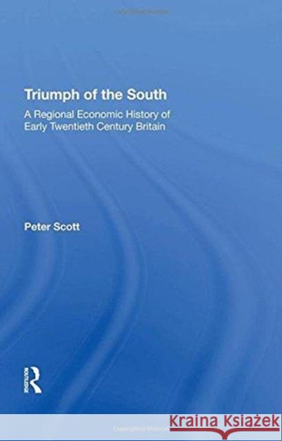 Triumph of the South: A Regional Economic History of Early Twentieth Century Britain Peter Scott 9780815398622 Routledge - książka