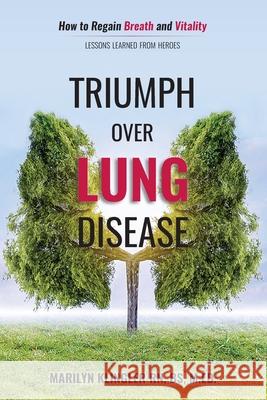 Triumph Over Lung Disease: How to Regain Breath and Vitality: Lessons Learned from Heroes Marilyn Klingler 9781936885350 Many Seasons Press - książka