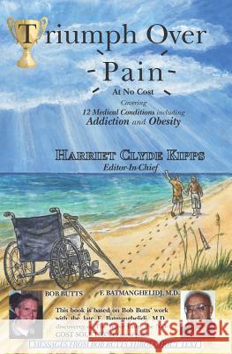 Triumph Over Pain: 12 Medical Conditions Including Addiction and Obesity Harriet Clyd 9781456581039 Createspace - książka