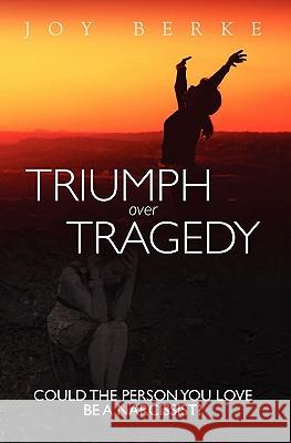 Triumph Over Tragedy: Could the Person You Love Be a Narcissist? Joy Berk 9781453889152 Createspace - książka