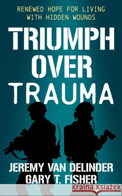 Triumph Over Trauma: Renewed Hope for Living with Hidden Wounds Jeremy Va Gary T. Fisher 9781636985046 Entrepastors Press - książka