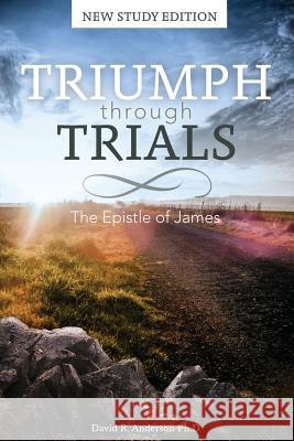 Triumph Through Trials: New Study Edition: The Epistle of James David R. Anderson 9780988411234 Grace Theology Press - książka