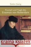 Triumph und Tragik des Erasmus von Rotterdam Zweig, Stefan 9783730603475 Anaconda