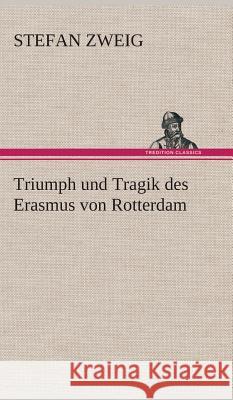 Triumph und Tragik des Erasmus von Rotterdam Zweig, Stefan 9783849537197 TREDITION CLASSICS - książka