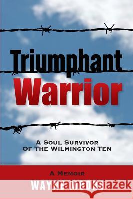 Triumphant Warrior: Memoir Of A Soul Survivor Of The Wilmington Ten Moore, Wayne 9780615978154 Wilmington Ten Foundation for Social Justice, - książka