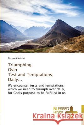 Triumphing Over Test and Temptations Daily... Nukeri, Dzunani 9783639500882 Blessed Hope Publishing - książka