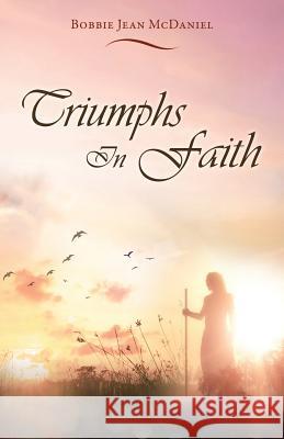 Triumphs In Faith Bobbie Jean McDaniel 9781498470742 Xulon Press - książka