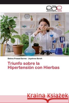 Triunfo sobre la Hipertensión con Hierbas Sarma, Bishnu Prasad 9786200381699 Editorial Academica Espanola - książka