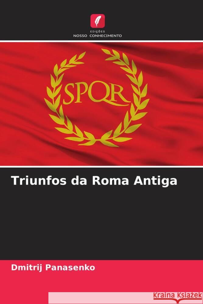 Triunfos da Roma Antiga Panasenko, Dmitrij 9786204460574 Edições Nosso Conhecimento - książka
