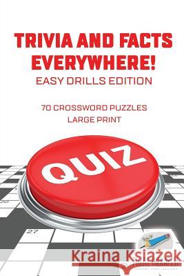 Trivia and Facts Everywhere! 70 Crossword Puzzles Large Print Easy Drills Edition Puzzle Therapist 9781541943353 Puzzle Therapist - książka