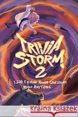 Trivia Storm 2: 1,200 Exciting Questions About Anything Gonzalez, Michael 9781981141272 Createspace Independent Publishing Platform - książka