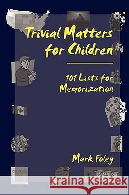 Trivial Matters for Children Mark Foley 9780615196091 Mark Foley - książka