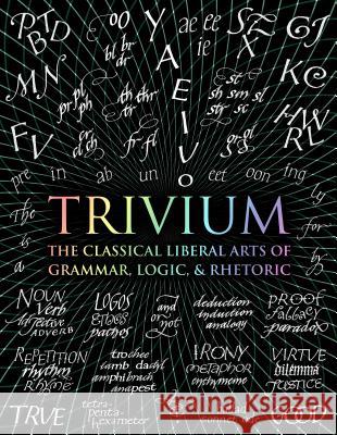 Trivium: The Classical Liberal Arts of Grammar, Logic, & Rhetoric John Michell Rachel Grenon Earl Fontainelle 9781632864963 Bloomsbury USA - książka