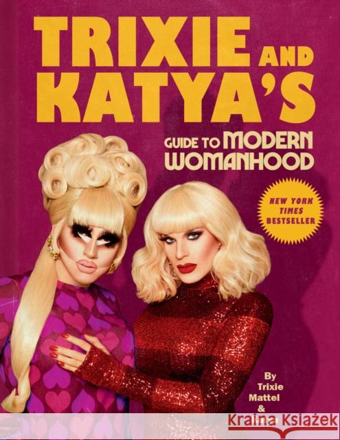 Trixie and Katya's Guide to Modern Womanhood Mattel, Trixie 9780593086704 Plume Books - książka