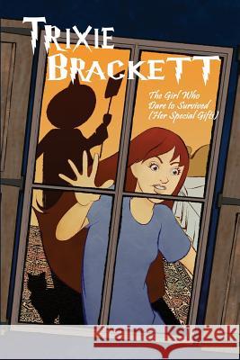 Trixie Brackett: The Girl Who Dare to Survived (Her Special Gifts) L. J. Thompson 9781480929869 Dorrance Publishing Co. - książka