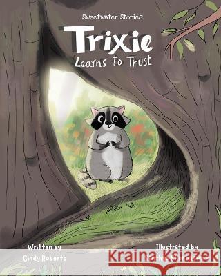 Trixie Learns to Trust Santhya Shenbagam Radhakrishnan Tamara Rittershaus Cindy Pitts Roberts 9798218135102 R. R. Bowker - książka