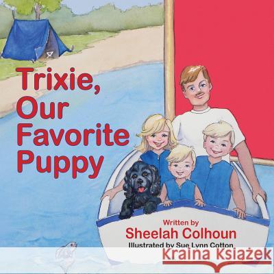 Trixie, Our Favorite Puppy Sheelah Colhoun Sue Lynn Cotton 9781614931461 Peppertree Press - książka