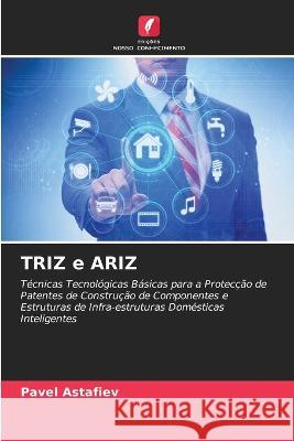 TRIZ e ARIZ Pavel Astafiev 9786205609873 Edicoes Nosso Conhecimento - książka