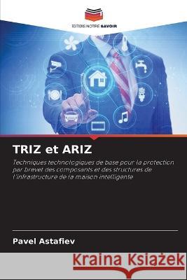TRIZ et ARIZ Pavel Astafiev 9786205609859 Editions Notre Savoir - książka