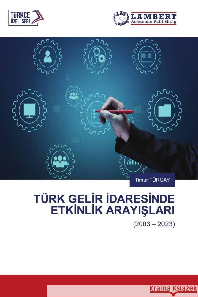 TÜRK GELIR IDARESINDE ETKINLIK ARAYISLARI TÜRGAY, Timur 9786206753049 LAP Lambert Academic Publishing - książka