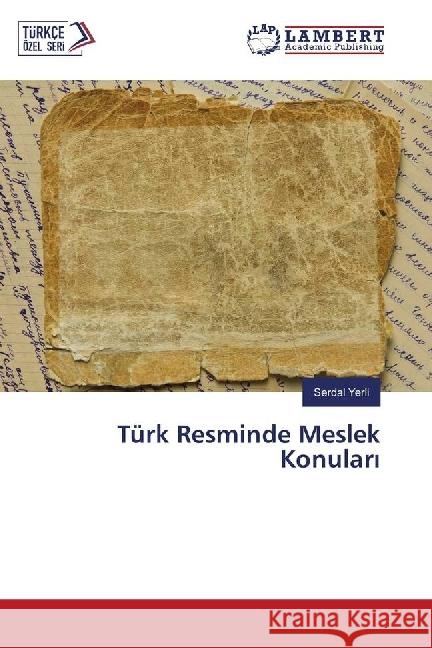 Türk Resminde Meslek Konulari Yerli, Serdal 9783659506901 LAP Lambert Academic Publishing - książka