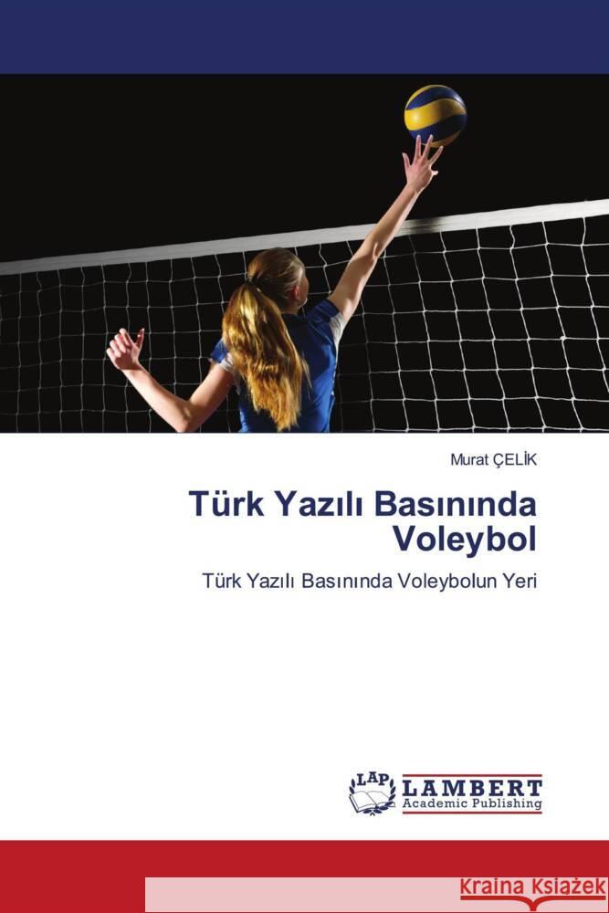 T?rk Yazılı Basınında Voleybol Murat ?eli̇k 9786207460694 LAP Lambert Academic Publishing - książka